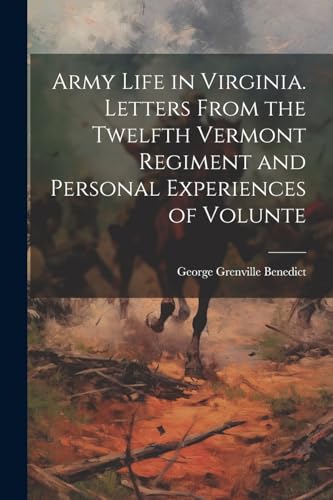 Stock image for Army Life in Virginia. Letters From the Twelfth Vermont Regiment and Personal Experiences of Volunte for sale by PBShop.store US