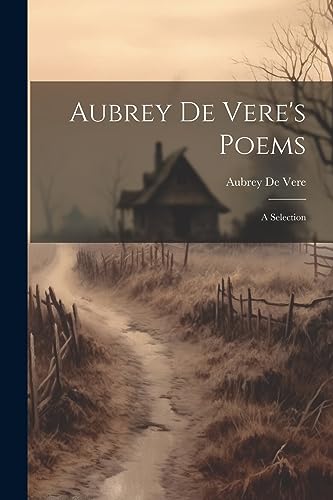 Stock image for Aubrey de Vere's Poems: A Selection for sale by THE SAINT BOOKSTORE