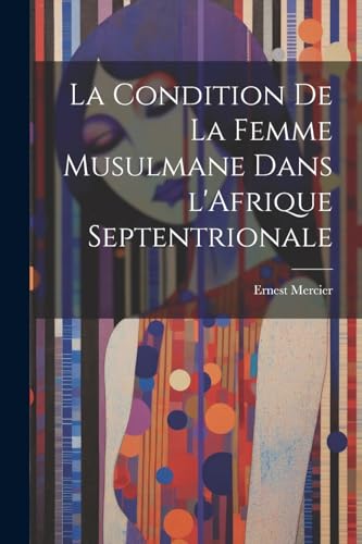 Imagen de archivo de La Condition de la Femme Musulmane dans l'Afrique Septentrionale a la venta por THE SAINT BOOKSTORE
