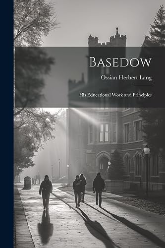 Stock image for Basedow: His Educational Work and Principles for sale by THE SAINT BOOKSTORE