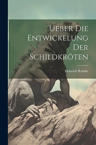 Stock image for Ueber die Entwickelung der Schildkrten (German Edition) for sale by California Books