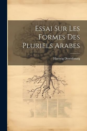 Beispielbild fr Essai sur les Formes des Pluriels Arabes (French Edition) zum Verkauf von California Books