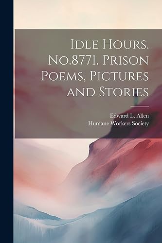 Stock image for Idle Hours. No.8771. Prison Poems, Pictures and Stories for sale by PBShop.store US