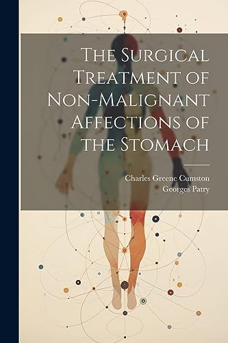 Imagen de archivo de The Surgical Treatment of Non-Malignant Affections of the Stomach a la venta por California Books