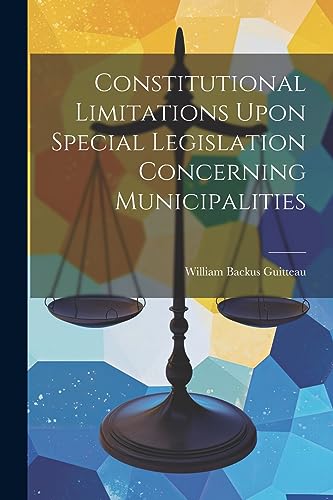 Stock image for Constitutional Limitations Upon Special Legislation Concerning Municipalities for sale by THE SAINT BOOKSTORE