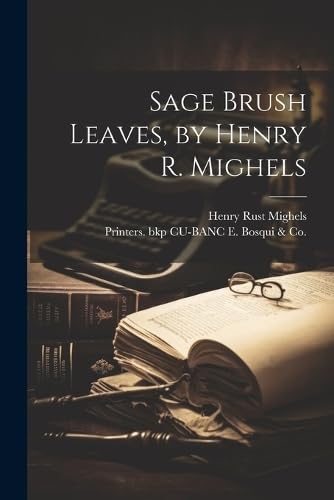 Stock image for Sage Brush Leaves, by Henry R. Mighels for sale by THE SAINT BOOKSTORE