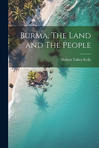 Imagen de archivo de Burma, The Land and The People a la venta por THE SAINT BOOKSTORE