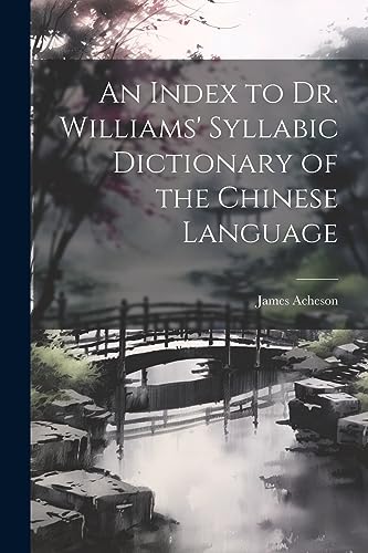 9781022046870: An Index to Dr. Williams' Syllabic Dictionary of the Chinese Language