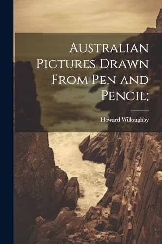 Imagen de archivo de Australian Pictures Drawn From Pen and Pencil; a la venta por California Books