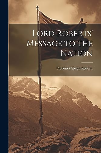 Stock image for Lord Roberts' Message to the Nation for sale by THE SAINT BOOKSTORE