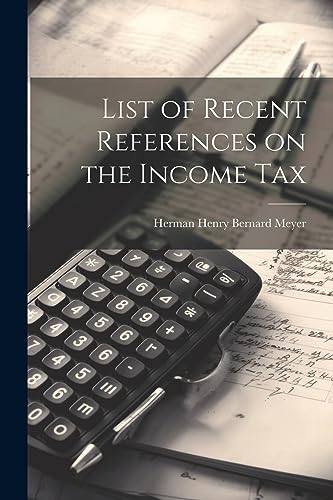 Stock image for List of Recent References on the Income Tax for sale by THE SAINT BOOKSTORE