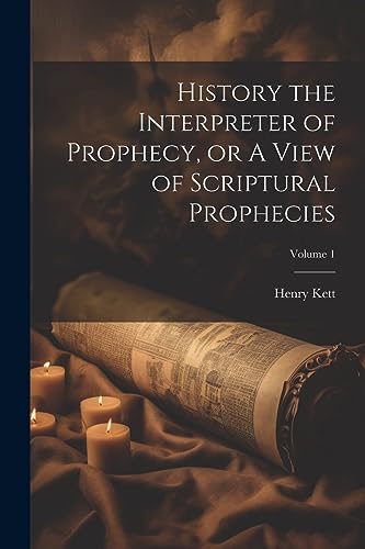 Stock image for History the Interpreter of Prophecy, or A View of Scriptural Prophecies; Volume 1 for sale by PBShop.store US