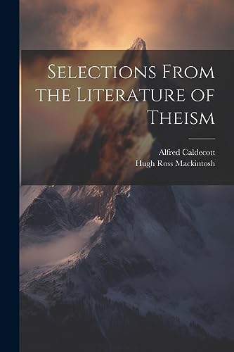 Stock image for Selections From the Literature of Theism for sale by THE SAINT BOOKSTORE