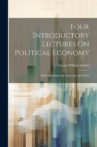 9781022054417: Four Introductory Lectures On Political Economy: Delivered Before the University of Oxford