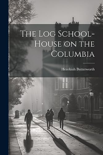 Stock image for The Log School-House on the Columbia for sale by THE SAINT BOOKSTORE