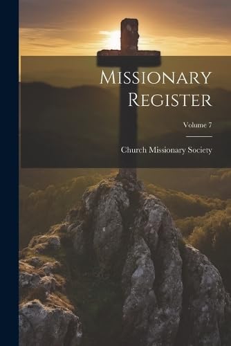 Imagen de archivo de Missionary Register; Volume 7 a la venta por THE SAINT BOOKSTORE