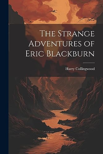 Imagen de archivo de The Strange Adventures of Eric Blackburn a la venta por THE SAINT BOOKSTORE