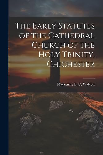 Imagen de archivo de The The Early Statutes of the Cathedral Church of the Holy Trinity, Chichester a la venta por PBShop.store US