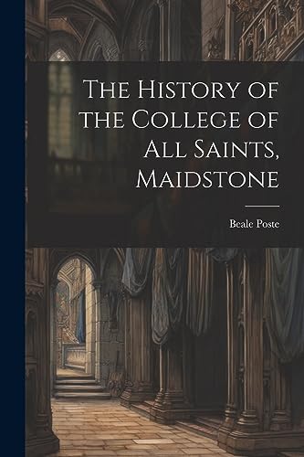 Stock image for The History of the College of All Saints, Maidstone for sale by THE SAINT BOOKSTORE