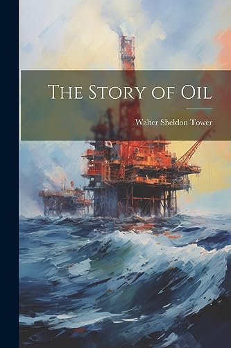 Imagen de archivo de The Story of Oil a la venta por THE SAINT BOOKSTORE