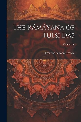 Stock image for The Rámáyana of Tulsi Dás; Volume IV for sale by THE SAINT BOOKSTORE