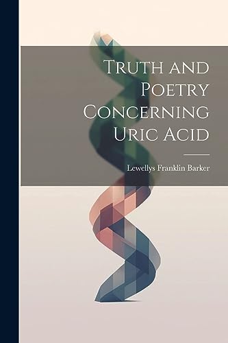 Beispielbild fr Truth and Poetry Concerning Uric Acid zum Verkauf von THE SAINT BOOKSTORE
