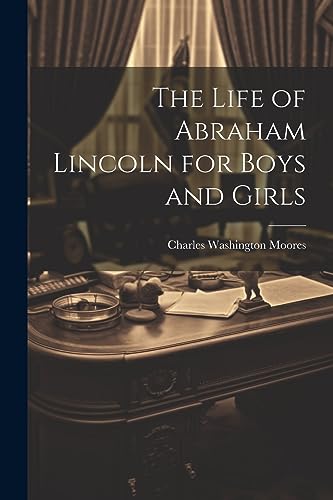 Imagen de archivo de The Life of Abraham Lincoln for Boys and Girls a la venta por THE SAINT BOOKSTORE