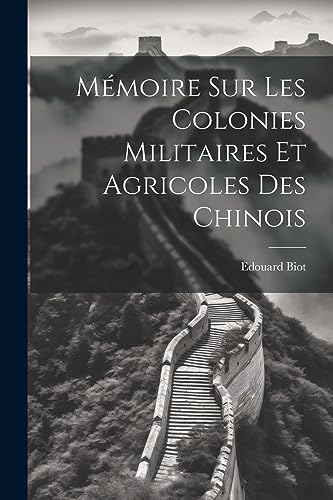 Imagen de archivo de M moire sur les Colonies Militaires et Agricoles des Chinois a la venta por THE SAINT BOOKSTORE