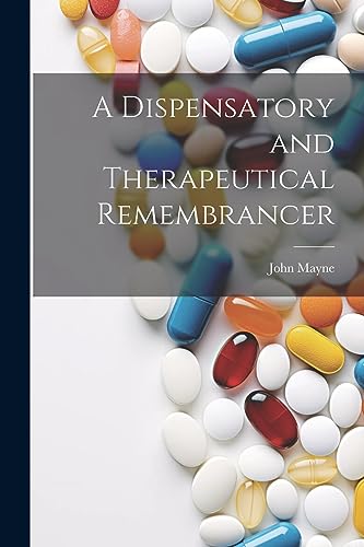 9781022077096: A Dispensatory and Therapeutical Remembrancer