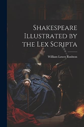 Imagen de archivo de Shakespeare Illustrated by the Lex Scripta a la venta por THE SAINT BOOKSTORE