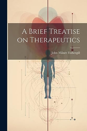 9781022082151: A Brief Treatise on Therapeutics