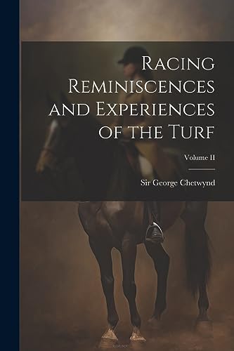 Imagen de archivo de Racing Reminiscences and Experiences of the Turf; Volume II a la venta por THE SAINT BOOKSTORE