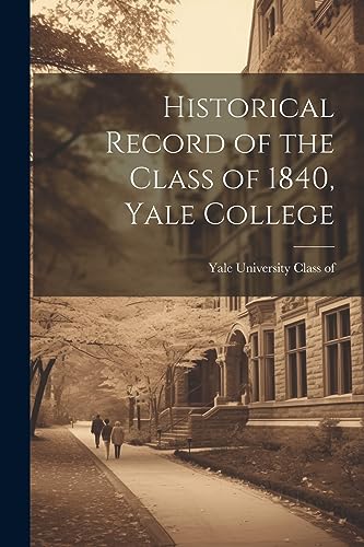 Stock image for Historical Record of the Class of 1840, Yale College for sale by PBShop.store US