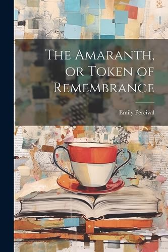 Stock image for The Amaranth, or Token of Remembrance for sale by THE SAINT BOOKSTORE