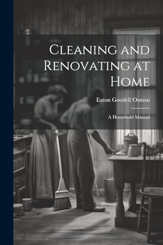 Stock image for Cleaning and Renovating at Home: A Household Manual for sale by THE SAINT BOOKSTORE