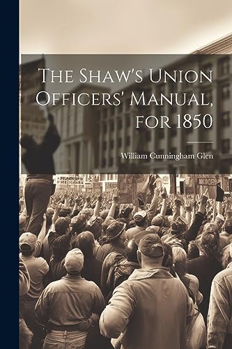 Imagen de archivo de The Shaw's Union Officers' Manual, for 1850 a la venta por THE SAINT BOOKSTORE