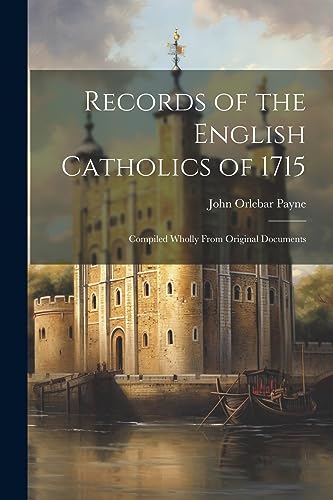 9781022093850: Records of the English Catholics of 1715: Compiled Wholly From Original Documents