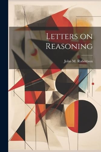 Beispielbild fr Letters on Reasoning zum Verkauf von THE SAINT BOOKSTORE