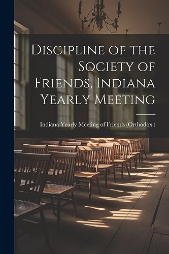 Stock image for Discipline of the Society of Friends, Indiana Yearly Meeting for sale by PBShop.store US