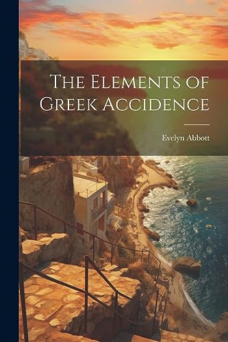 Stock image for The Elements of Greek Accidence for sale by THE SAINT BOOKSTORE