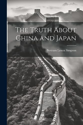 Stock image for The Truth About China and Japan for sale by THE SAINT BOOKSTORE