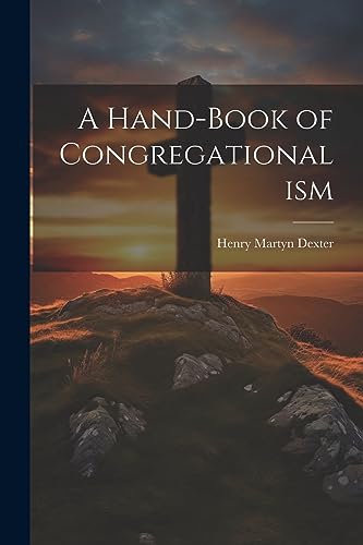 Stock image for A Hand-Book of Congregationalism for sale by THE SAINT BOOKSTORE