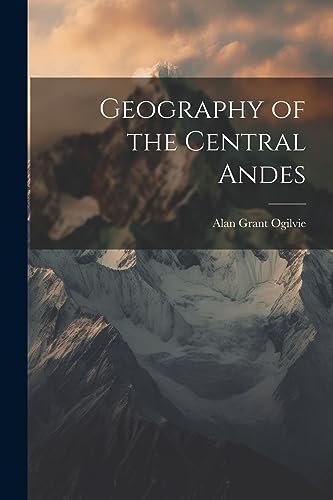 Beispielbild fr Geography of the Central Andes zum Verkauf von THE SAINT BOOKSTORE