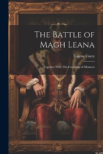 Imagen de archivo de The Battle of Magh Leana; Together With The Courtship of Momera a la venta por THE SAINT BOOKSTORE
