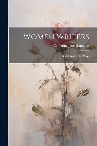 Stock image for Women Writers: Their Works and Ways for sale by THE SAINT BOOKSTORE