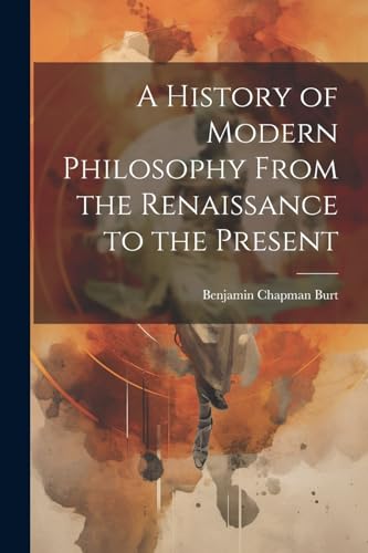 Stock image for A History of Modern Philosophy From the Renaissance to the Present for sale by THE SAINT BOOKSTORE