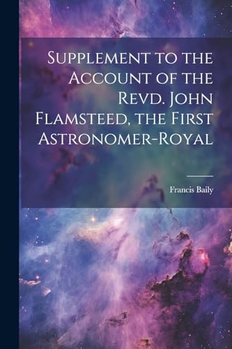 Stock image for Supplement to the Account of the Revd. John Flamsteed, the First Astronomer-Royal for sale by THE SAINT BOOKSTORE