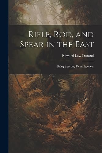 Stock image for Rifle, Rod, and Spear in the East: Being Sporting Reminiscences for sale by THE SAINT BOOKSTORE