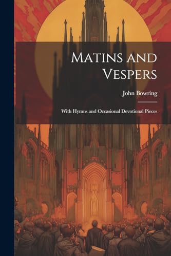 Stock image for Matins and Vespers: With Hymns and Occasional Devotional Pieces for sale by THE SAINT BOOKSTORE