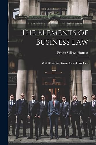 Stock image for The Elements of Business Law: With Illustrative Examples and Problems for sale by THE SAINT BOOKSTORE